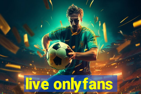 live onlyfans